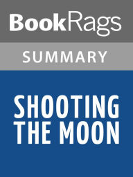 Title: Shooting the Moon by Frances O'Roark Dowell l Summary & Study Guide, Author: BookRags
