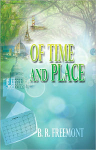 Title: Of Time and Place, Author: B.R. Freemont