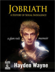 Title: Jobriath: a History of Sexual Indulgence, Author: Hayden Wayne