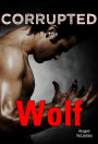 Corrupted by the Wolf (Reluctant First Time Gay Werewolf Erotica)