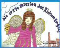 Title: Die erste Mission des Kleinen Engels, Author: Solara Frost