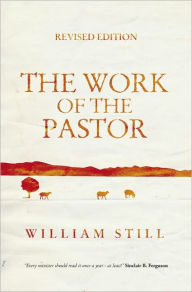 Title: The Work of the Pastor, Author: William Still