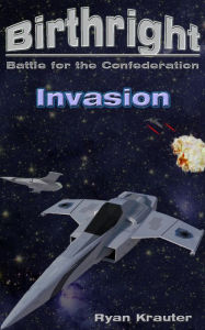 Title: Birthright: Battle for the Confederation- Invasion, Author: Ryan Krauter