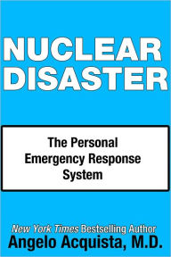 Title: NUCLEAR DISASTER: The Personal Emergency Response System, Author: Angelo Acquista