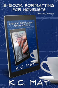 Title: E-Book Formatting for Novelists, Author: K. C. May