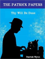 Title: THY WILL BE DONE, Author: Patrick Wynn