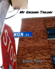 Title: My Ground Trilogy, Author: Joseph Torra