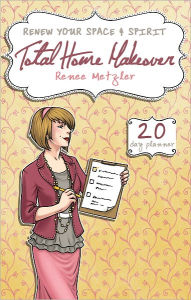 Title: Total Home Makeover: A 20-Day Plan to Renew Your Space and Spirit, Author: Renee Metzler