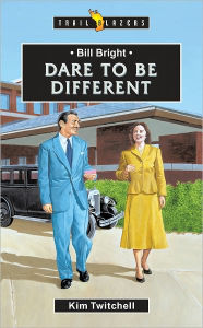 Title: Bill Bright: Dare to be Different, Author: Kim Twitchell