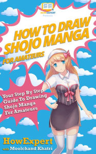 Title: How To Draw Shojo Manga For Amateurs, Author: HowExpert