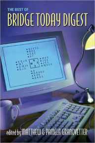 Title: The Best of Bridge Today Digest, Author: Matthew Granovetter