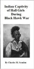 Indian Massacre and Captivity of Hall Girls In Black Hawk War