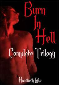 Title: Burn In Hell Complete Trilogy (Gay Demon Erotica), Author: Annabeth Lake