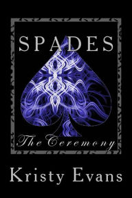 Title: Spades The Ceremony (Book Two), Author: Kristy Evans