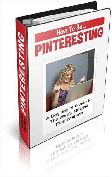 How to be Pinteresting: A Beginner's Guide to the Web's Newest Phenomenon! (Brand New) AAA+++