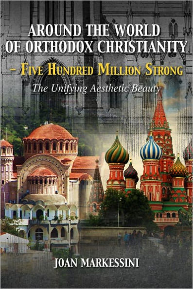 Around the World of Orthodox Christianity - Five Hundred Million Strong: The Unifying Aesthetic Beauty