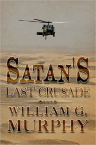 Title: Satan’s Last Crusade: The Total Concept, Author: William Murphy