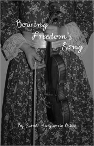 Title: Bowing Freedom's Song, Author: Sarah Oslick