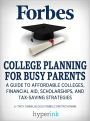 College Planning for Busy Parents: A Guide to Affordable Colleges, Financial Aid, Scholarships, and Tax-Saving Strategies
