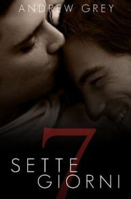 Title: Sette giorni, Author: Andrew Grey