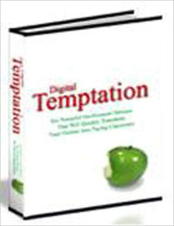 Title: Digital Temptation - 6 Powerful Conversion Techniques, Author: Powerful Conversion Techniques