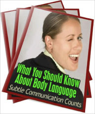 Title: What You Should Know About Body Language: Subtle Communication Counts, Author: Anonymous