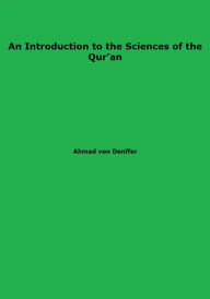 Title: An Introduction to the Sciences of the Quran, Author: Ahmad von Denffer
