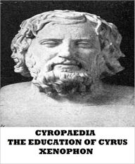 Title: Cyropaedia: The Education of Cyrus, Author: Xenophon