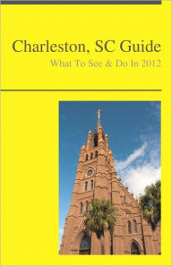 Title: Charleston, South Carolina Travel Guide - What To See & Do, Author: Tammy Saunders