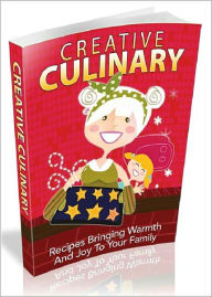 Title: Creative Culinary: Recipes Bringing Warmth & Joy To The Family! AAA+++, Author: BDP