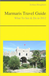 Title: Marmaris, Turkey Travel Guide - What To See & Do, Author: Joshua Houghton