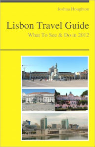 Title: Lisbon, Portugal Travel Guide - What To See & Do, Author: Joshua Houghton