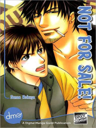 Title: NOT FOR SALE! (Yaoi Manga), Author: Sanae Rokuya