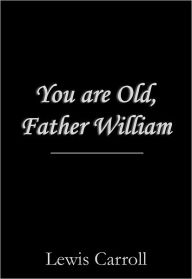 Title: You are Old, Father William, Author: Lewis Carroll