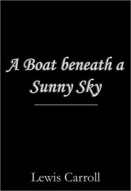 Title: A Boat beneath a Sunny Sky, Author: Lewis Carroll