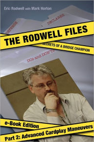 Title: The Rodwell Files, Part 2: Advanced Cardplay Maneuvers, Author: Eric Rodwell