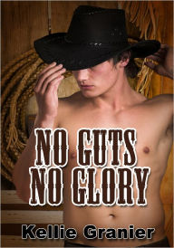 Title: No Guts No Glory - Gay Erotica, Author: Kellie Granier