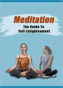 Meditation: The Guide To Self Enlightenment!