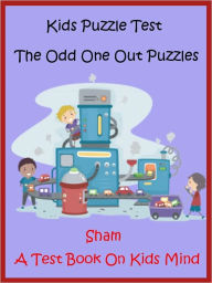 Title: Kids Odd One Out Funny Puzzles : Choose The Odd One Out For Kids, Author: Sham