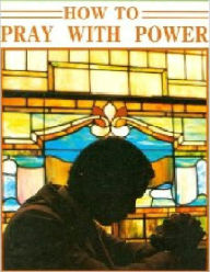 Title: How To Pray With Power, Author: Scott Admer