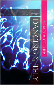 Title: Dancing Nitely, Author: Nancy A. Collins