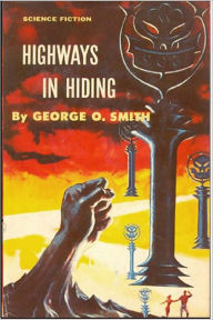 Title: Highways in Hiding, Author: George O. Smith