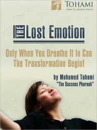 Title: The Lost Emotion eBook - Discover The World's Most Wanted and Only Emotion That Can Make You ALIVE!, Author: Self Improvement