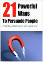 Best Self Esteem eBook - 21 Powerful Ways To Persuade People - Wouldn't it be great if you could always get people to see things your way?