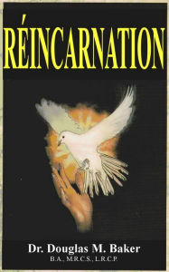 Title: RÉINCARNATION, Author: Dr. Douglas M. Baker