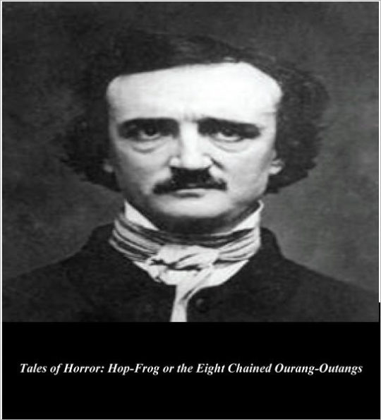 Edgar Allan Poe's Tales of Horror: Hop-Frog or the Eight Chained Ourang ...