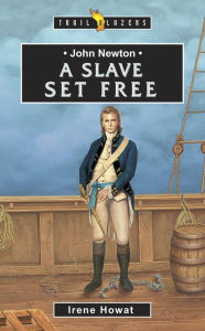 Title: John Newton A Slave Set Free, Author: Irene Howat