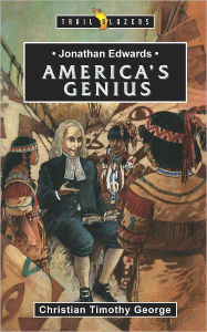 Title: Jonathan Edwards America's Genius, Author: Christian George