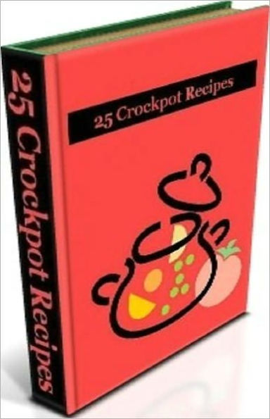 Your Kitchen Guide eBook - 25 Crockpot Recipe - Prepare a delicious, healthy meal for our family