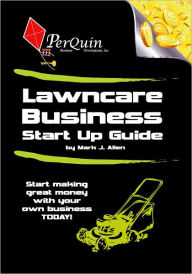 Title: Lawncare Business Start-Up Guide, Author: Mark Allen